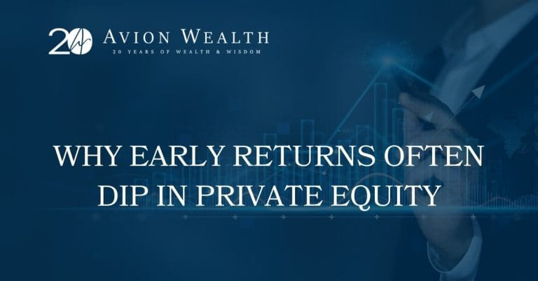 Avion Wealth graphic explaining why early returns often dip in private equity investments, the J-curve effect.