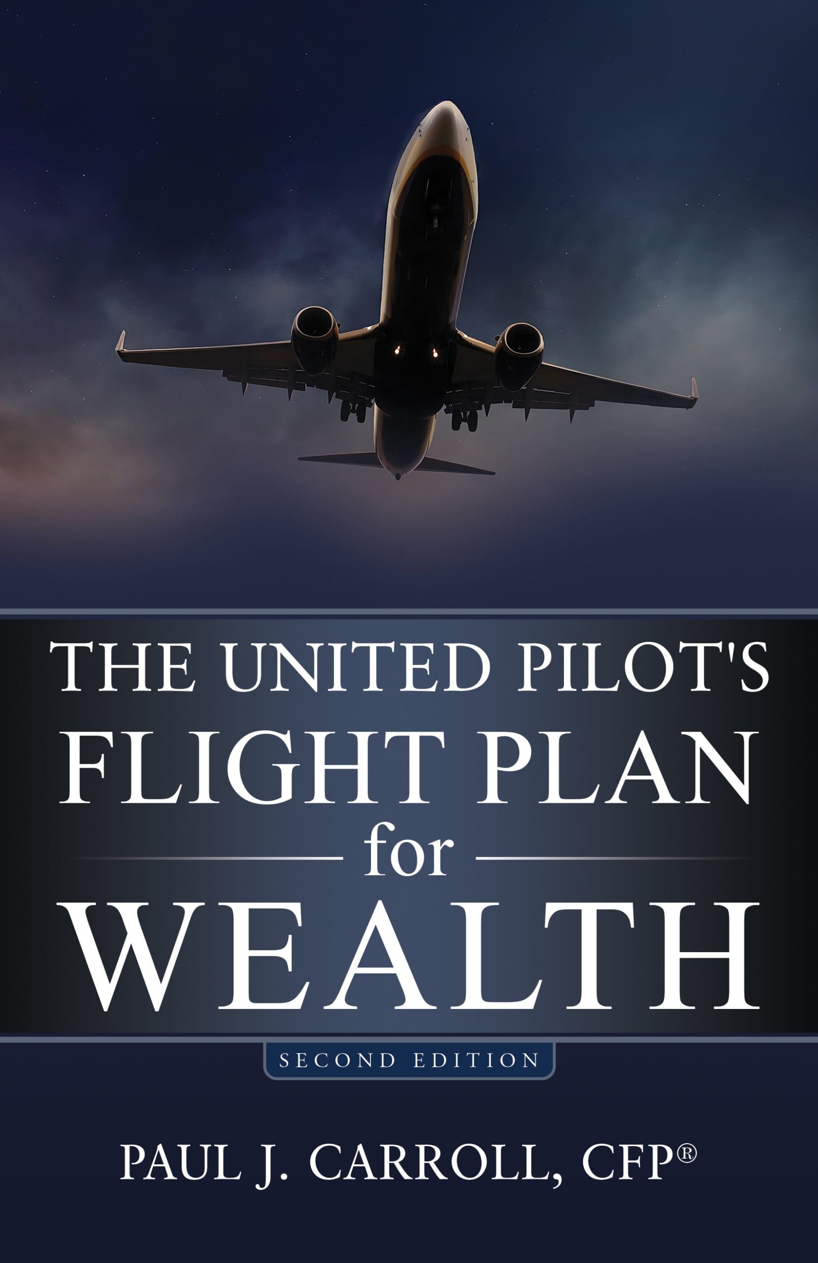 Book cover of The United Pilot's Flight Plan for Wealth, Second Edition, by Paul J. Carroll, CFP, with jet in night sky